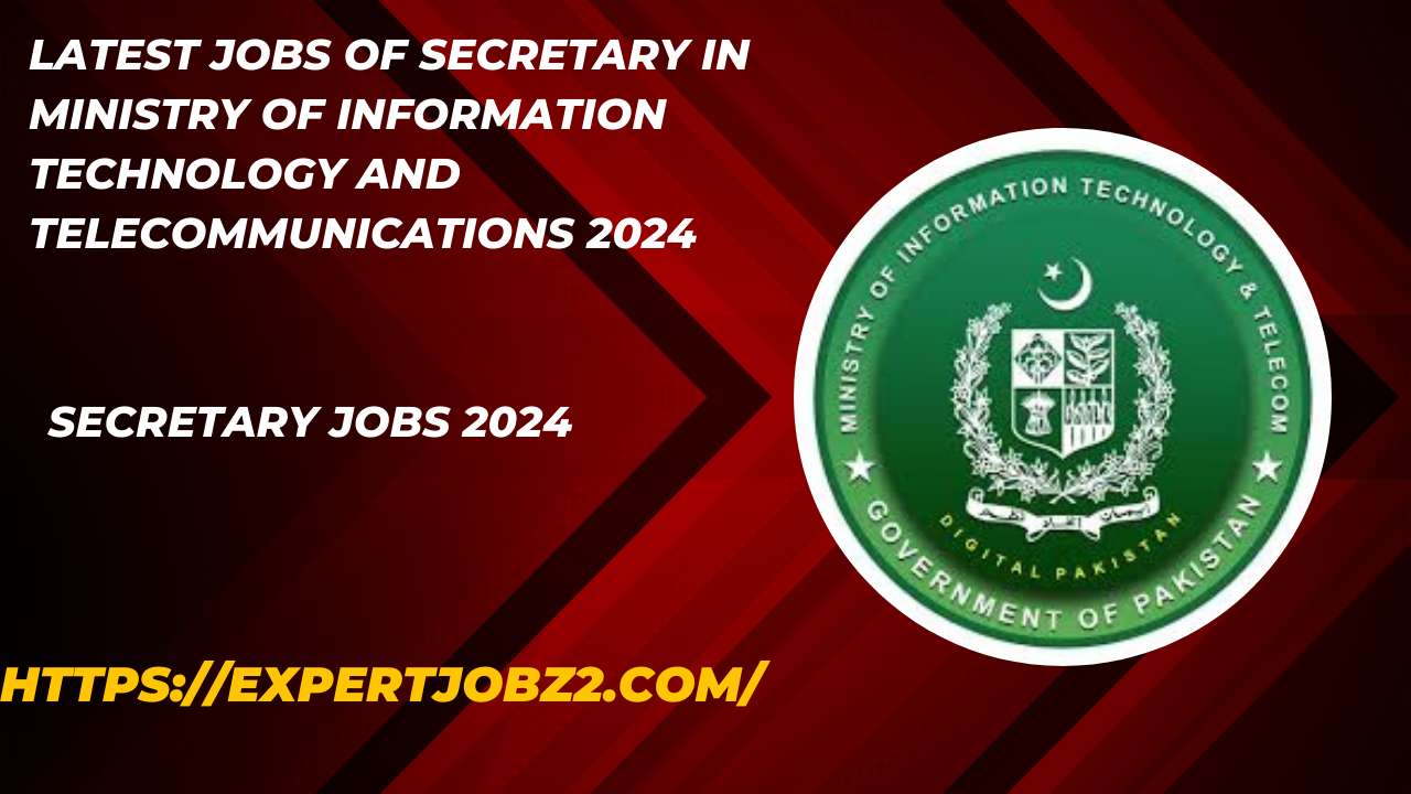 Latest Jobs Of Secretary In Ministry Of Information Technology and Telecommunications 2024