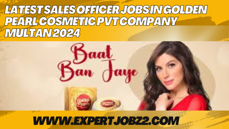 Latest Sales Officer Jobs In Golden Pearl Cosmetic Pvt Company Multan 2024