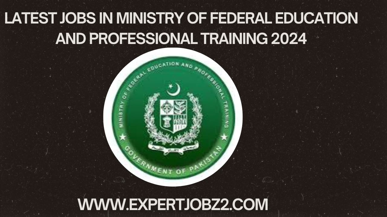 Latest Jobs In MINISTRY OF FEDERAL EDUCATION AND PROFESSIONAL TRAINING 2024