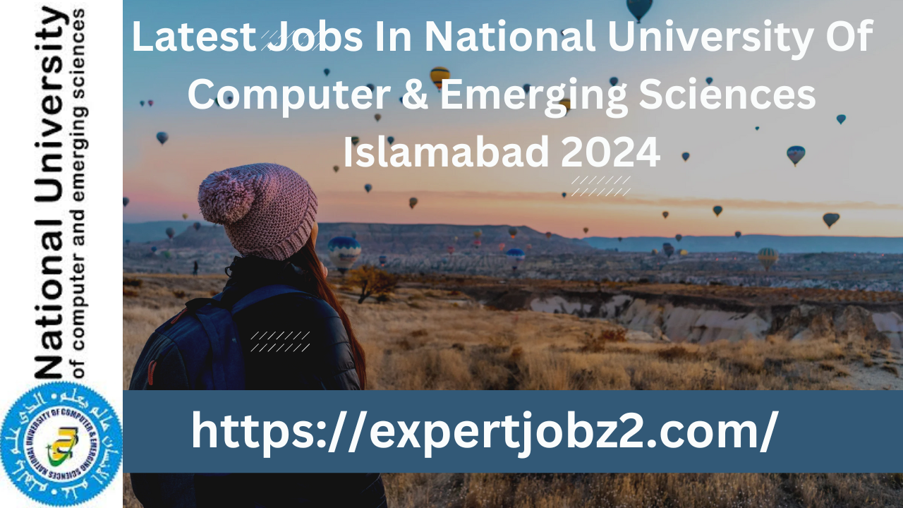 Latest Jobs In National University Of Computer & Emerging Sciences Islamabad 2024